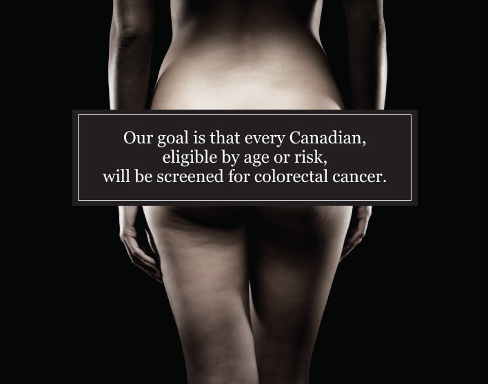 Our goal is that every Canadian, eligible by age or risk, will be screened for colorectal cancer.