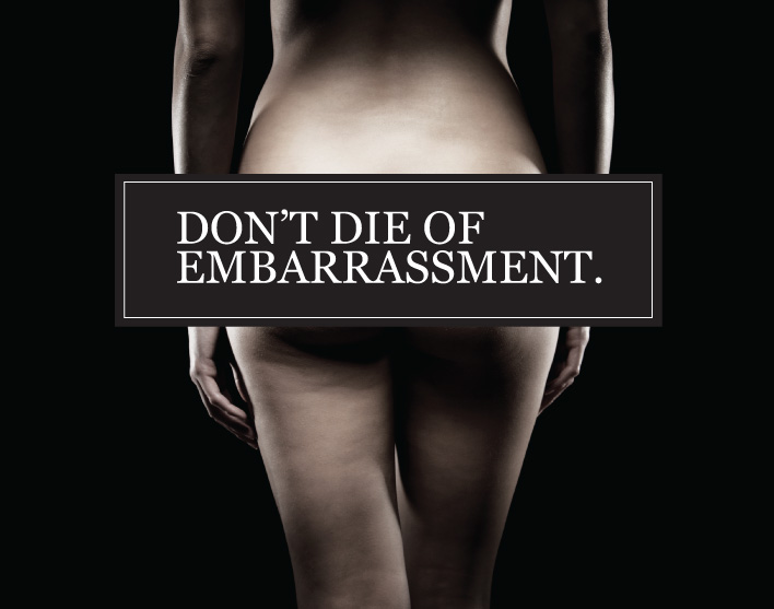 DON’T DIE OF EMBARRASSMENT.